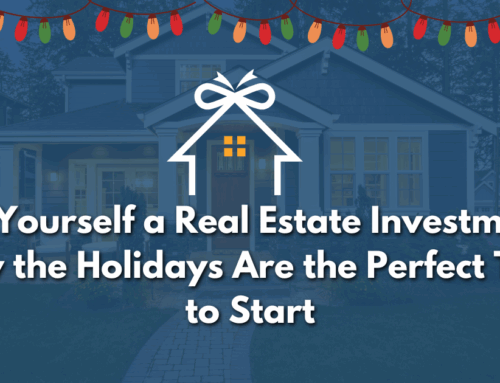Gift Yourself a Real Estate Investment: Why the Holidays Are the Perfect Time to Start
