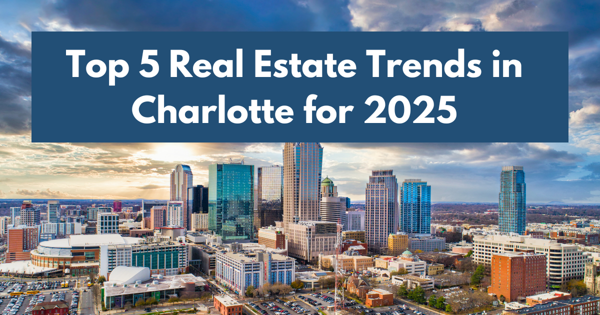 Gift Yourself a Real Estate Investment Why the Holidays Are the Perfect Time to Start (3) Top 5 Real Estate Trends in Charlotte for 2025