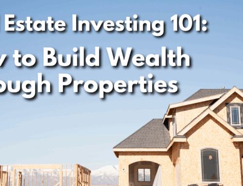 Real Estate Investing 101: How to Build Wealth Through Properties